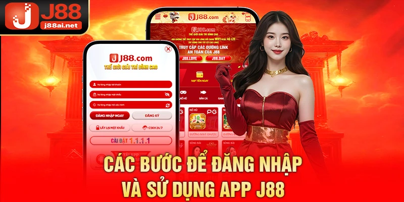 Tải App J88 Ngay Để Có Trải Nghiệm Đỉnh Cao Trong Tầm Tay Các bước để đăng nhập và sử dụng app j88