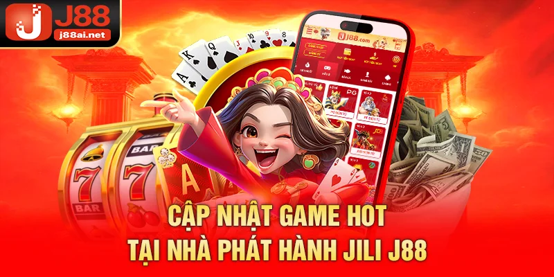 Cập nhật game hot tại nhà phát hành JILI