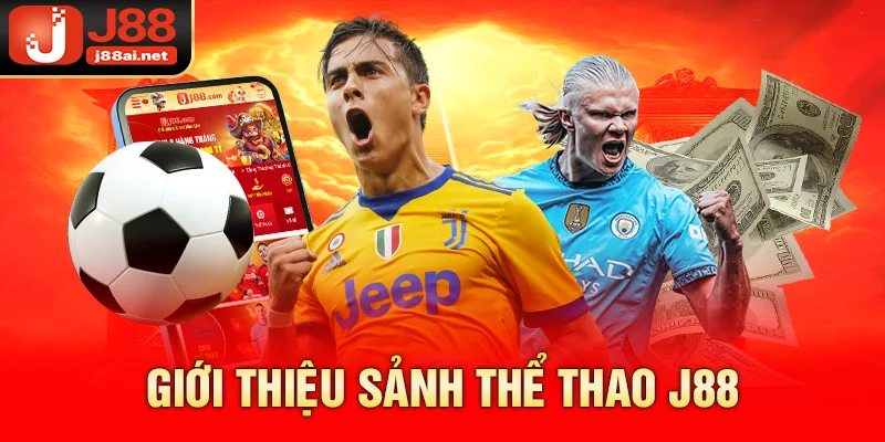 Thể Thao J88 - Sân Chơi Cá Cược Năng Động Thu Hút Hàng Đầu Giới thiệu sảnh thể thao j88
