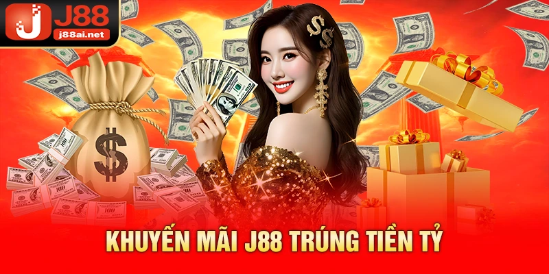 j88 Khuyến mãi j88 trúng tiền tỷ