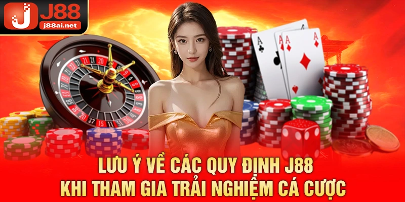 Giải Mã Quy Định J88 - Tất Tần Tật Những Gì Cần Biết Lưu ý về các quy định j88 khi tham gia trải nghiệm cá cược