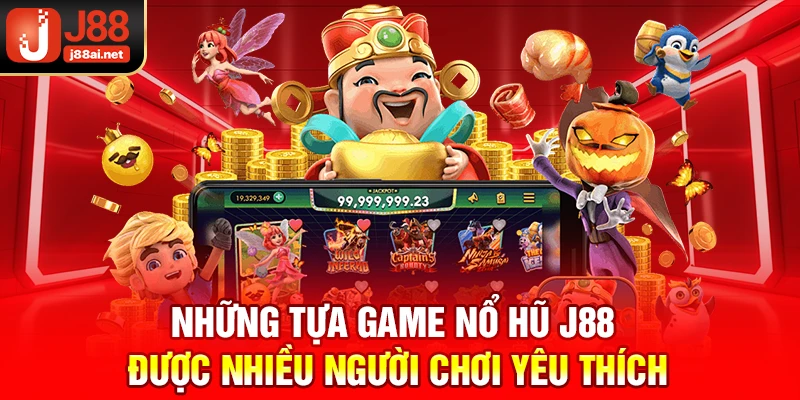 Nổ Hũ J88 - Cơ Hội Trúng Giải Khủng Và Quay Hũ Cực Nhiệt! Những tựa game nổ hũ j88 được nhiều người chơi yêu thích