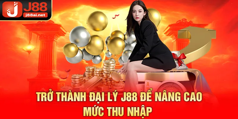 Đại Lý J88 - Bước Đệm Để Chinh Phục Thế Giới Cá Cược Trở thành đại lý j88 để nâng cao mức thu nhập