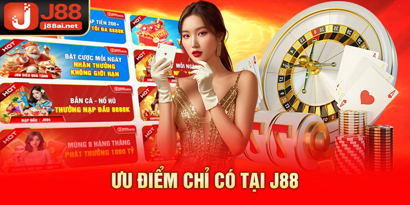 j88 Ưu điểm chỉ có tại j88